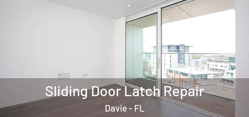  Sliding Door Latch Repair Davie - FL