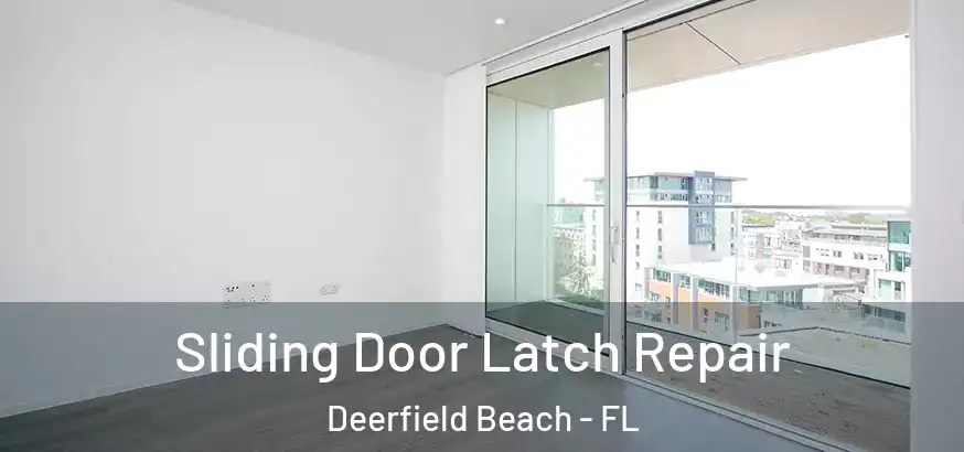  Sliding Door Latch Repair Deerfield Beach - FL