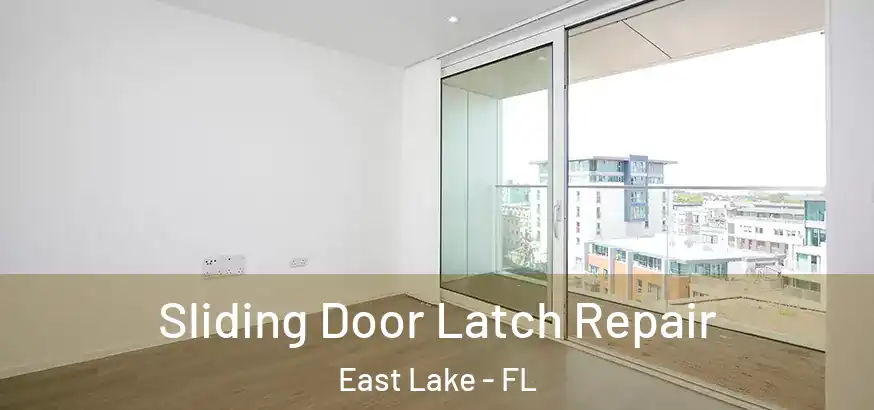 Sliding Door Latch Repair East Lake - FL
