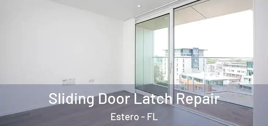 Sliding Door Latch Repair Estero - FL
