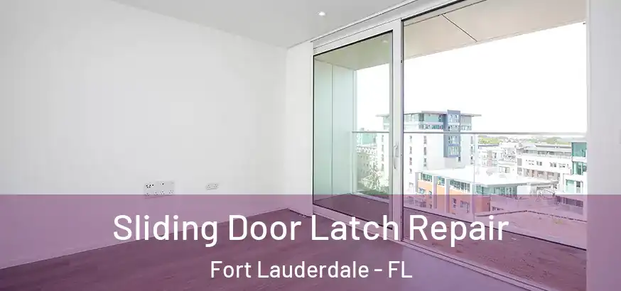  Sliding Door Latch Repair Fort Lauderdale - FL