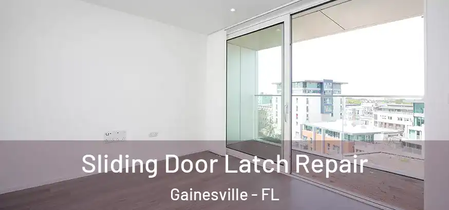 Sliding Door Latch Repair Gainesville - FL