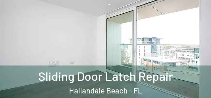  Sliding Door Latch Repair Hallandale Beach - FL