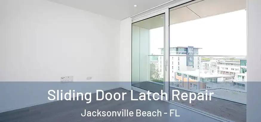  Sliding Door Latch Repair Jacksonville Beach - FL