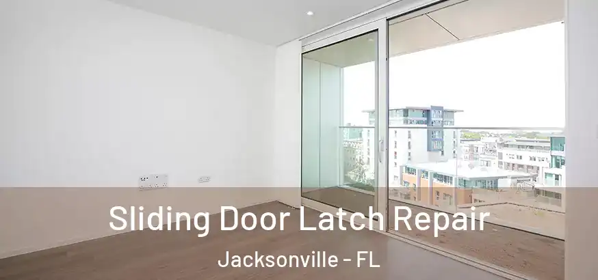  Sliding Door Latch Repair Jacksonville - FL