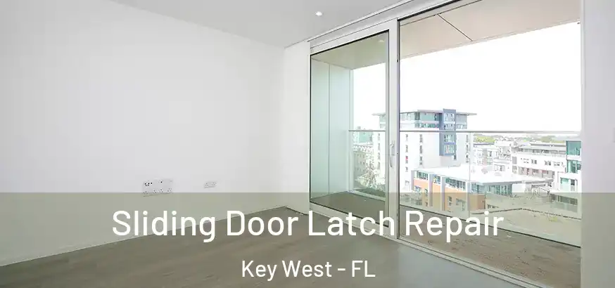  Sliding Door Latch Repair Key West - FL