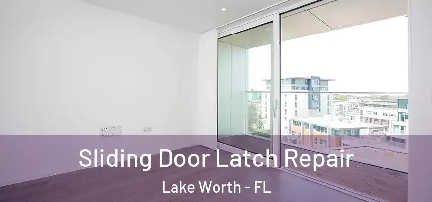  Sliding Door Latch Repair Lake Worth - FL