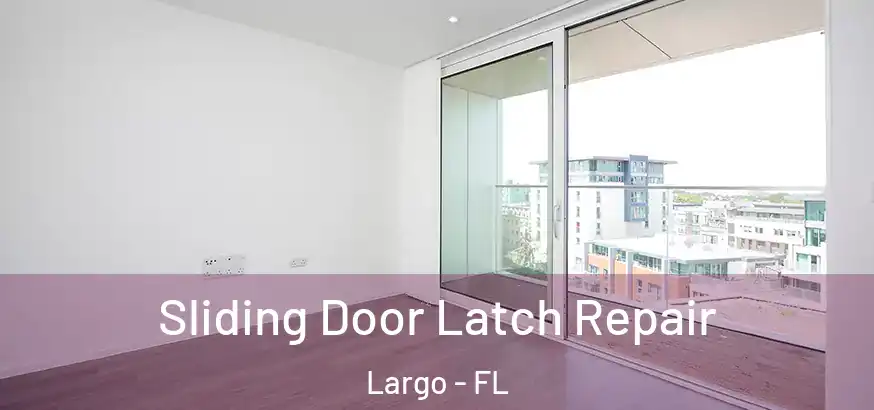  Sliding Door Latch Repair Largo - FL
