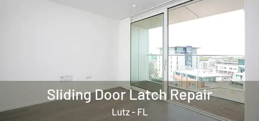 Sliding Door Latch Repair Lutz - FL
