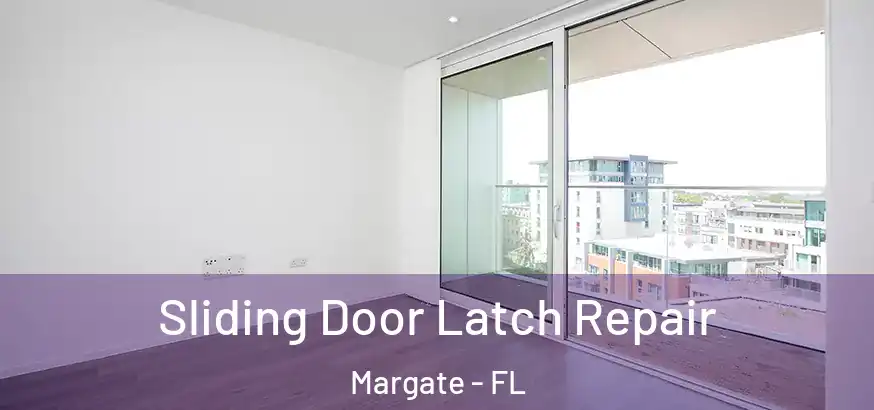 Sliding Door Latch Repair Margate - FL