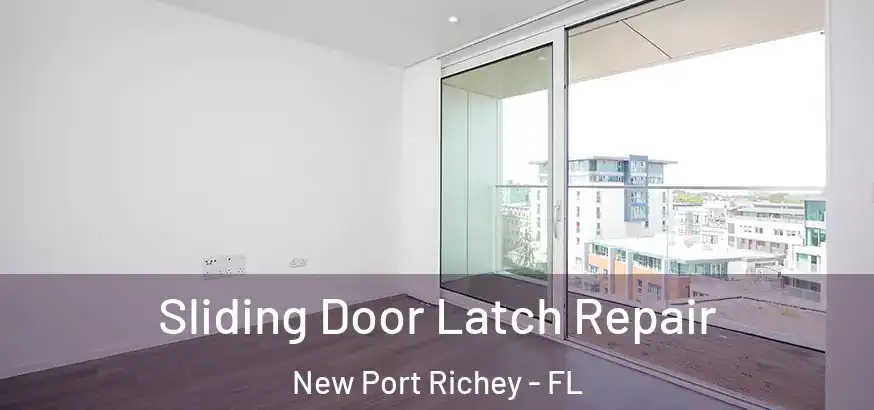  Sliding Door Latch Repair New Port Richey - FL
