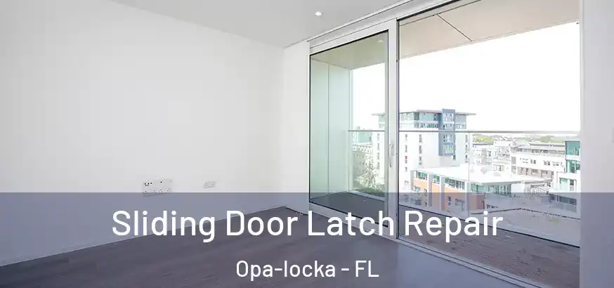  Sliding Door Latch Repair Opa-locka - FL