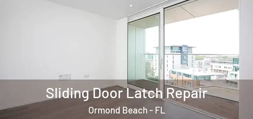  Sliding Door Latch Repair Ormond Beach - FL