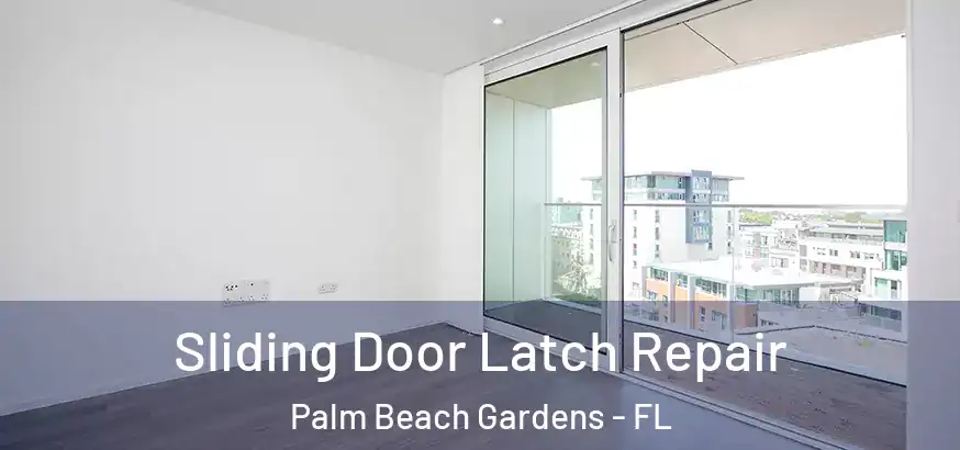  Sliding Door Latch Repair Palm Beach Gardens - FL