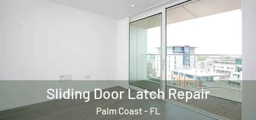  Sliding Door Latch Repair Palm Coast - FL