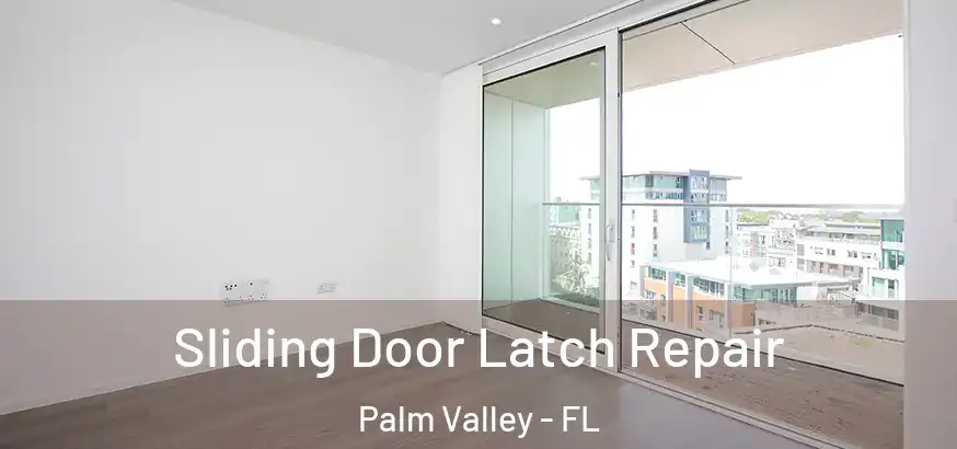  Sliding Door Latch Repair Palm Valley - FL