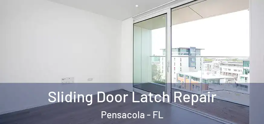 Sliding Door Latch Repair Pensacola - FL