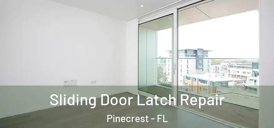  Sliding Door Latch Repair Pinecrest - FL