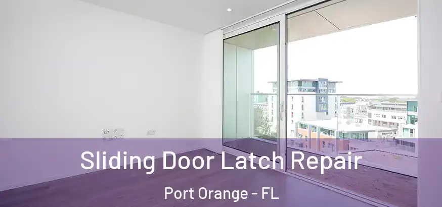  Sliding Door Latch Repair Port Orange - FL