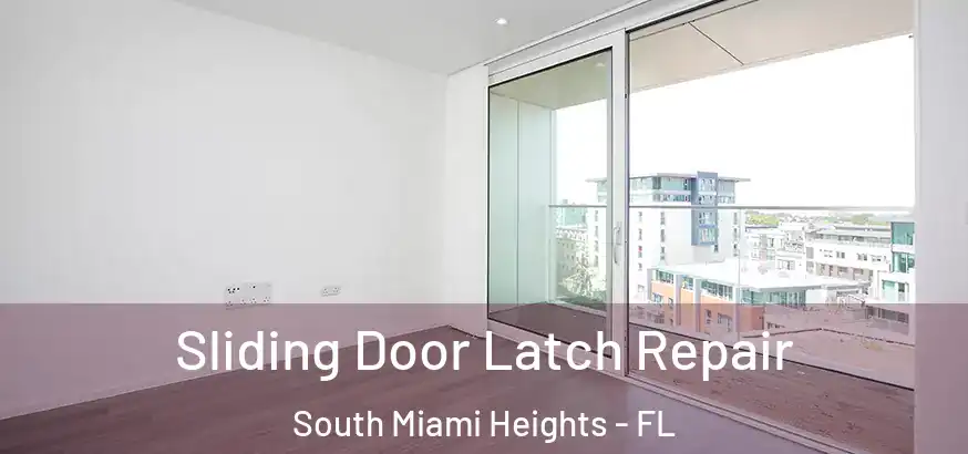  Sliding Door Latch Repair South Miami Heights - FL