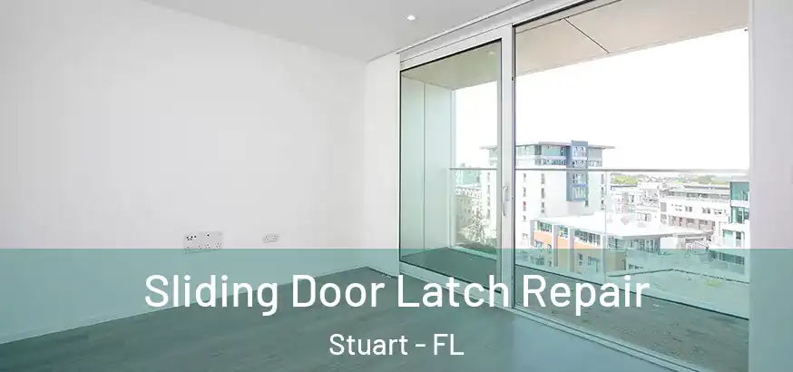 Sliding Door Latch Repair Stuart - FL