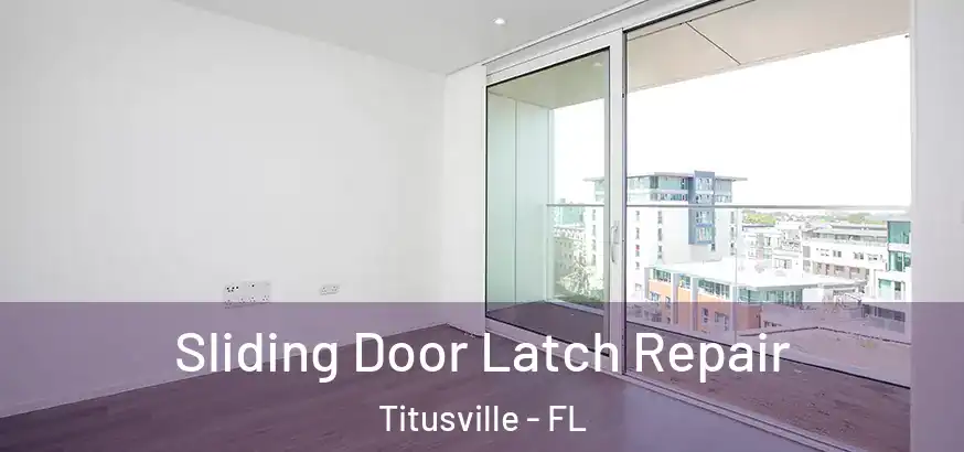  Sliding Door Latch Repair Titusville - FL