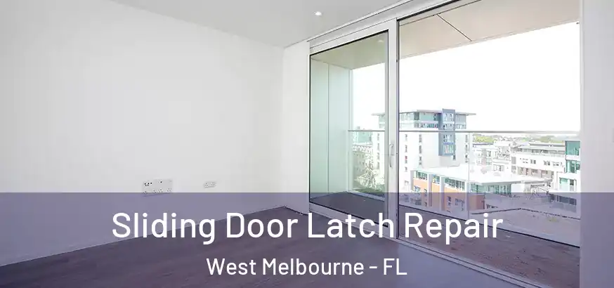  Sliding Door Latch Repair West Melbourne - FL