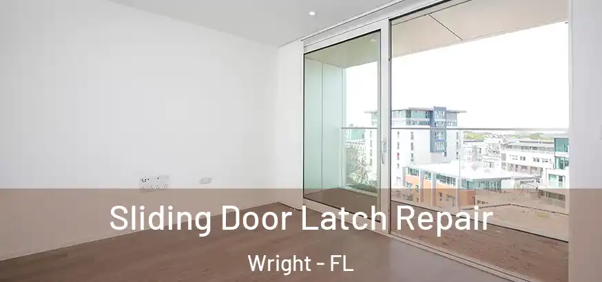 Sliding Door Latch Repair Wright - FL