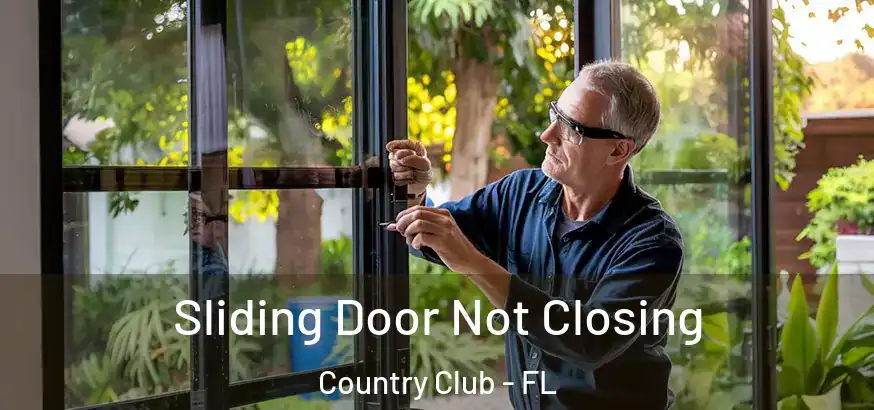  Sliding Door Not Closing Country Club - FL