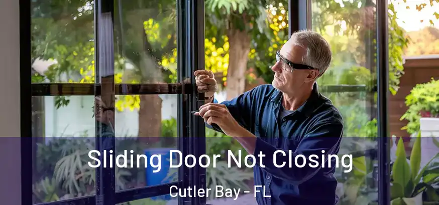  Sliding Door Not Closing Cutler Bay - FL