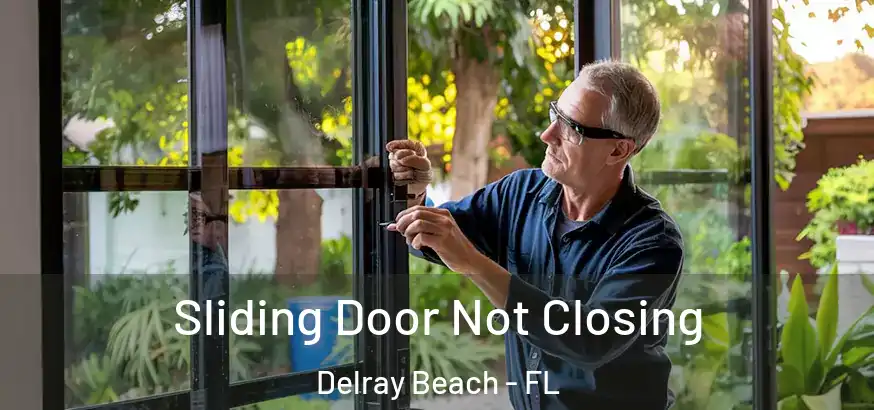  Sliding Door Not Closing Delray Beach - FL