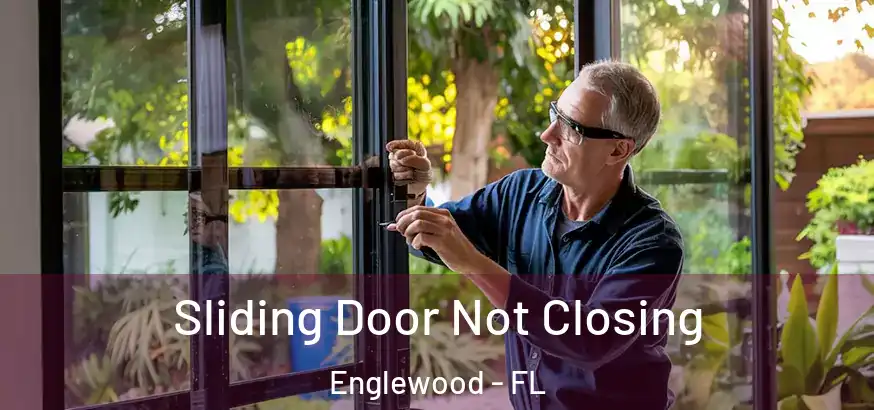  Sliding Door Not Closing Englewood - FL
