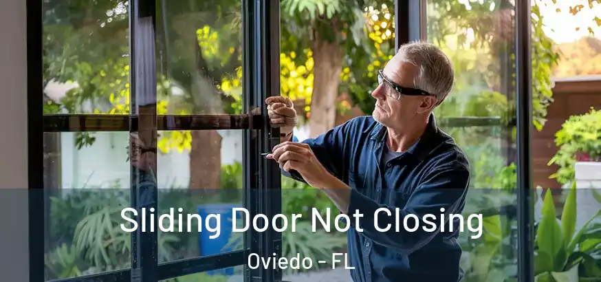  Sliding Door Not Closing Oviedo - FL