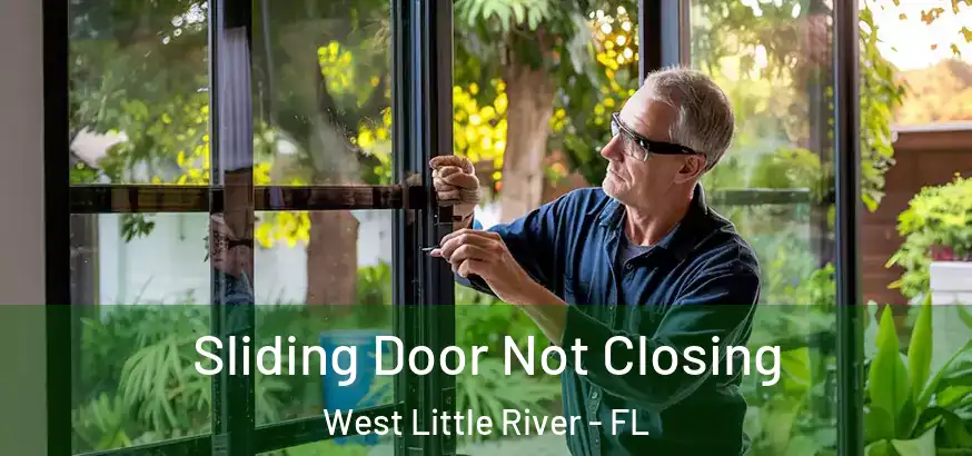  Sliding Door Not Closing West Little River - FL