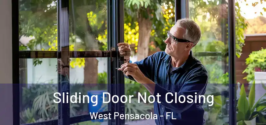  Sliding Door Not Closing West Pensacola - FL