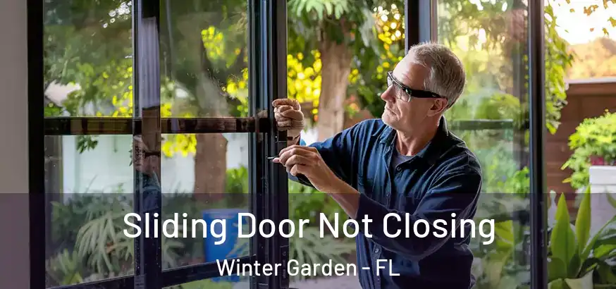  Sliding Door Not Closing Winter Garden - FL