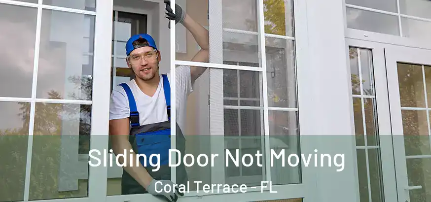 Sliding Door Not Moving Coral Terrace - FL
