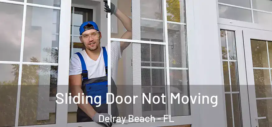  Sliding Door Not Moving Delray Beach - FL