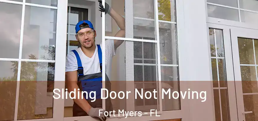  Sliding Door Not Moving Fort Myers - FL