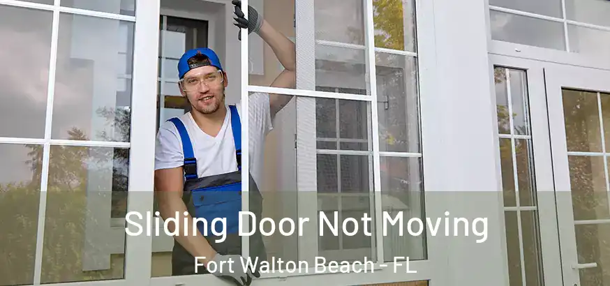 Sliding Door Not Moving Fort Walton Beach - FL