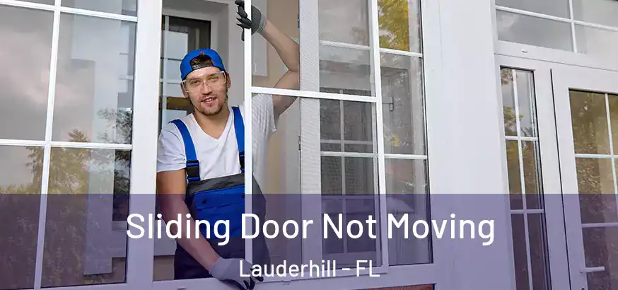  Sliding Door Not Moving Lauderhill - FL