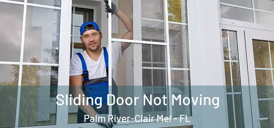  Sliding Door Not Moving Palm River-Clair Mel - FL
