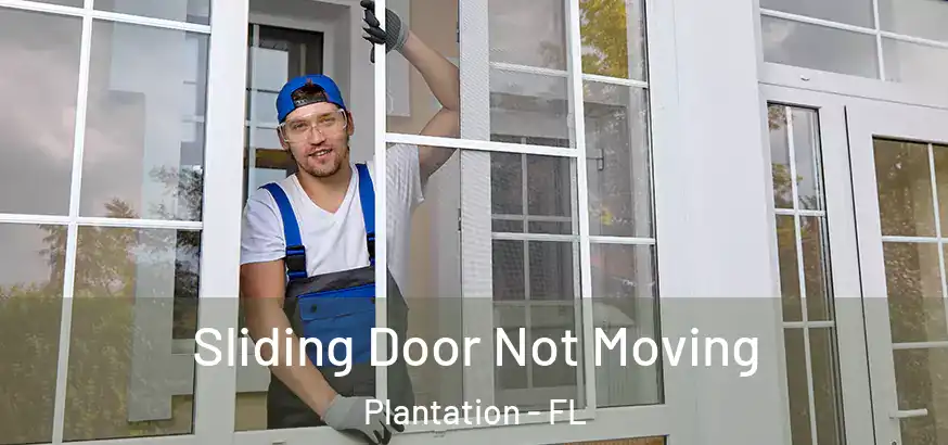  Sliding Door Not Moving Plantation - FL