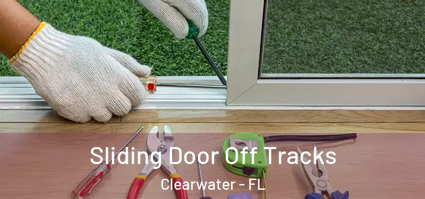  Sliding Door Off Tracks Clearwater - FL