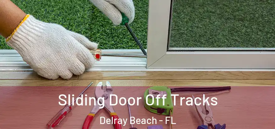 Sliding Door Off Tracks Delray Beach - FL