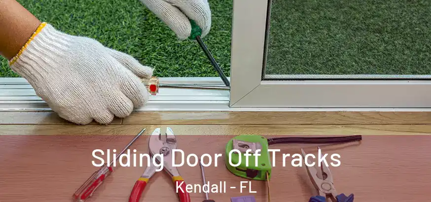 Sliding Door Off Tracks Kendall - FL