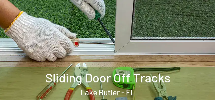  Sliding Door Off Tracks Lake Butler - FL