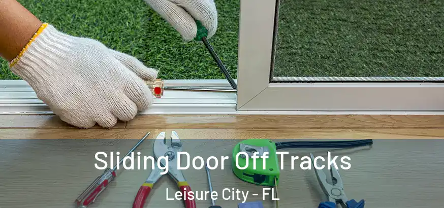  Sliding Door Off Tracks Leisure City - FL