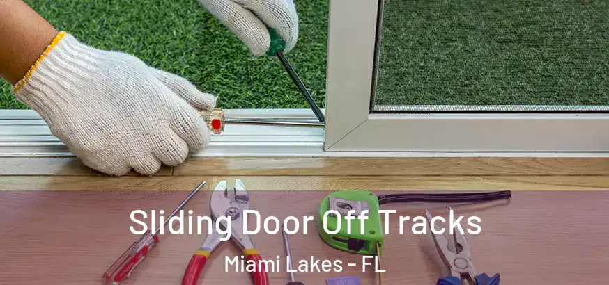 Sliding Door Off Tracks Miami Lakes - FL