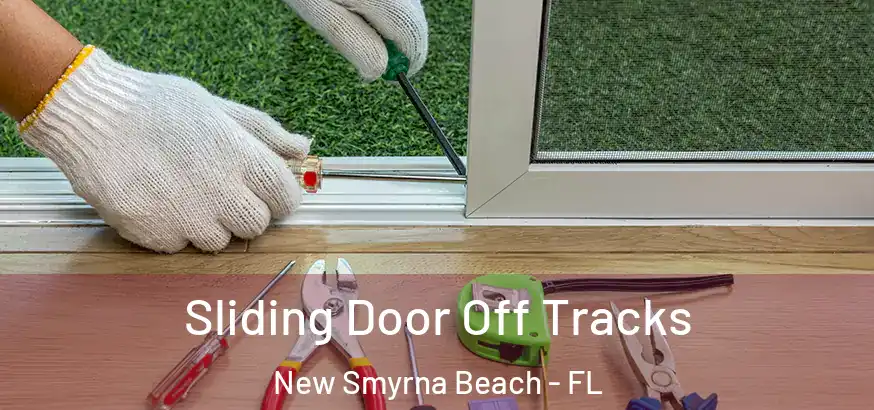 Sliding Door Off Tracks New Smyrna Beach - FL